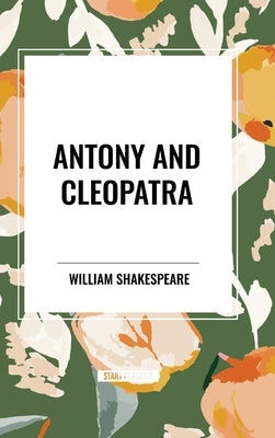 Antony and Cleopatra by Shakespeare, William