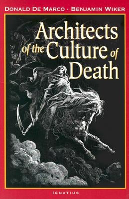 Architects of the Culture of Death by Wiker, Benjamin