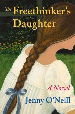 The Freethinker's Daughter by O'Neill, Jenny