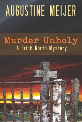 Murder Unholy: A Brick Northy Mystery by Meijer, Augustine