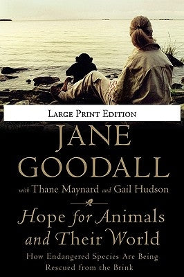 Hope for Animals and Their World: How Endangered Species Are Being Rescued from the Brink by Goodall, Jane