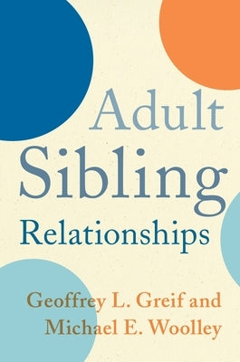 Adult Sibling Relationships by Greif, Geoffrey