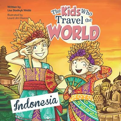 The Kids Who Travel the World: Indonesia by Webb, Lisa