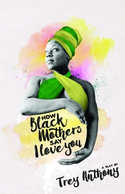 How Black Mothers Say I Love You by Anthony, Trey