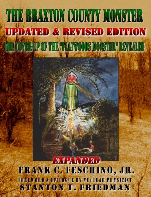 The Braxton County Monster Updated & Revised Edition The Cover-up of the "Flatwoods Monster" Revealed Expanded by Feschino, Frank, Jr.