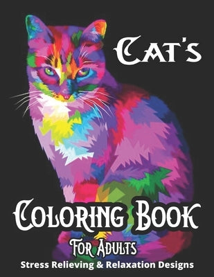 Cat's Coloring Book For Adults Stress Relieving & Relaxation Designs: A Fun Coloring Gift Book for Cat Lovers With 50 Designs Adults Relaxation with S by Stoudt, Domingo