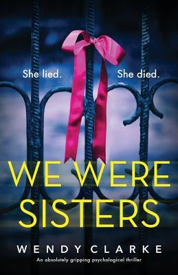 We Were Sisters: An absolutely gripping psychological thriller by Clarke, Wendy