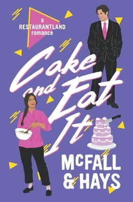 Cake and Eat It: A Restaurantland Romance by McFall, Kathleen