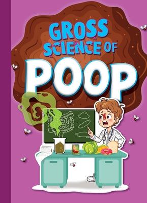 Gross Science of Poop by Bearce, Stephanie
