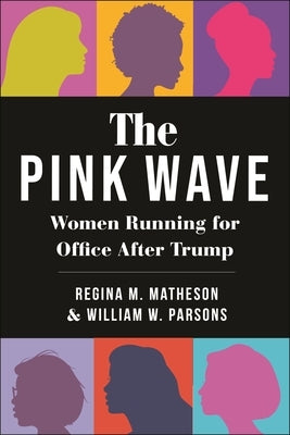 The Pink Wave: Women Running for Office After Trump by Parsons, William W.