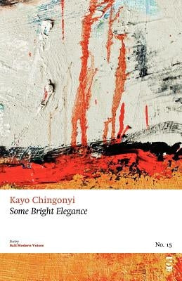 Some Bright Elegance by Chingonyi, Kayo