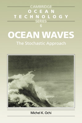 Ocean Waves: The Stochastic Approach by Ochi, Michael K.