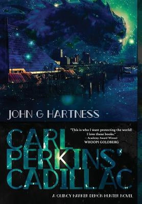 Carl Perkins' Cadillac: Quincy Harker Demon Hunter #5 by Hartness, John G.
