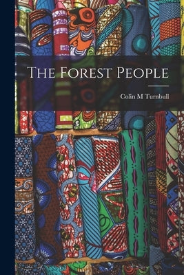 The Forest People by Turnbull, Colin M.