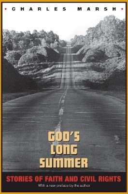 God's Long Summer: Stories of Faith and Civil Rights by Marsh, Charles