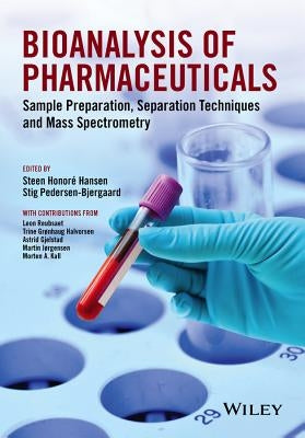 Bioanalysis of Pharmaceuticals: Sample Preparation, Separation Techniques and Mass Spectrometry by Hansen, Steen Honor?