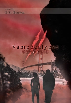 Vampocalypse II: Vendetta by Brown, E. S.