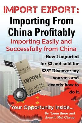 Import Export Importing from China Easily and Successfully by Cheng, Mai