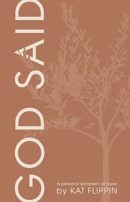 God Said: A Personal Testament of Hope by Flippin, Kat