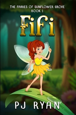 Fifi: A funny chapter book for kids ages 9-12 (The Fairies of Sunflower Grove 1) by Ryan, Pj