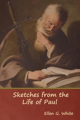 Sketches from the Life of Paul by White, Ellen G.