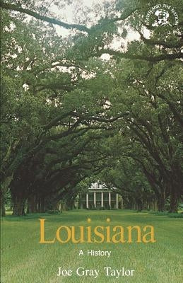 Louisiana: A History by Taylor, Joe Gray