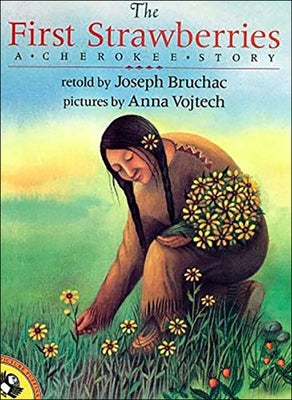 The First Strawberries: A Cherokee Story by Bruchac, Joseph