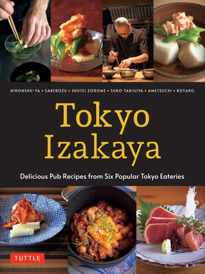 Tokyo Izakaya Cookbook: Delicious Pub Recipes from Six Popular Tokyo Eateries by Kotaro