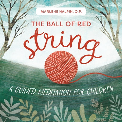 The Ball of Red String: A Guided Meditation for Children by Halpin, Marlene