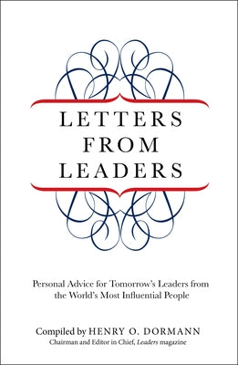 Letters from Leaders: Personal Advice For Tomorrow's Leaders From The World's Most Influential People by Dormann, Henry