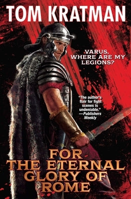 For the Eternal Glory of Rome by Kratman, Tom