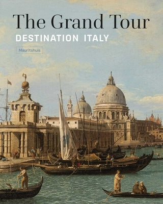 The Grand Tour: Destination Italy by Suchtelen, Ariane Van