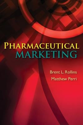 Pharmaceutical Marketing by Rollins, Brent L.