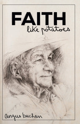 Faith like Potatoes by Buchan, Angus