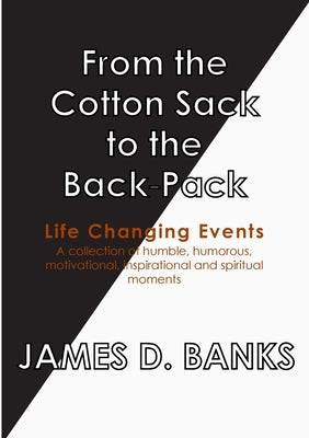 From the Cotton Sack to the Back Pack by Banks, James D.