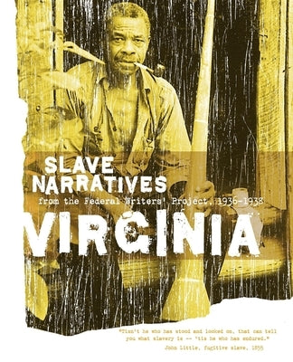 Virginia Slave Narratives by Federal Writers' Project of the Works Pr
