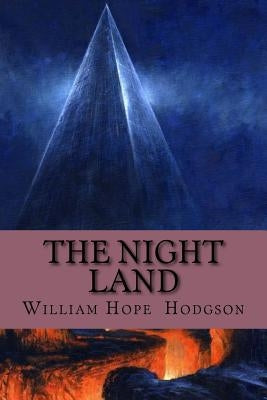 The Night Land by Hodgson, William Hope