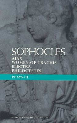 Sophocles Plays 2: Ajax; Women of Trachis; Electra; Philoctetes by Sophocles