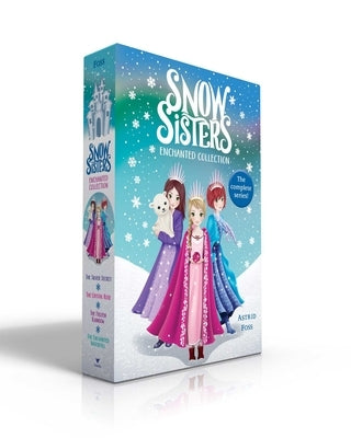 Snow Sisters Enchanted Collection (Boxed Set): The Silver Secret; The Crystal Rose; The Frozen Rainbow; The Enchanted Waterfall by Foss, Astrid