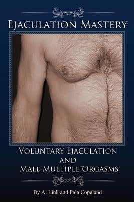 Voluntary Ejaculation and Male Multiple Orgasms by Copeland, Pala