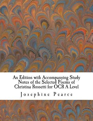 An Edition with Accompanying Study Notes of the Selected Poems of Christina Rossetti for OCR A Level by Rossetti, Christina