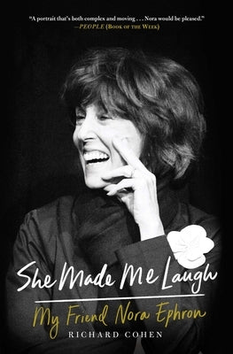 She Made Me Laugh: My Friend Nora Ephron by Cohen, Richard M.
