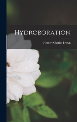 Hydroboration by Brown, Herbert Charles 1912-