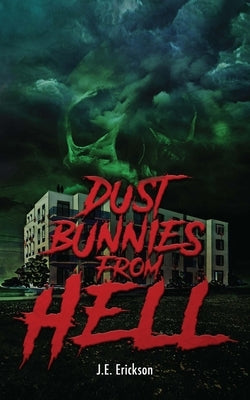 Dust Bunnies From Hell by Erickson, J. E.