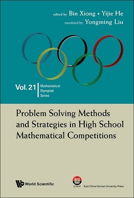 Problem Solving Methods and Strategies in High School Mathematical Competitions by Xiong, Bin