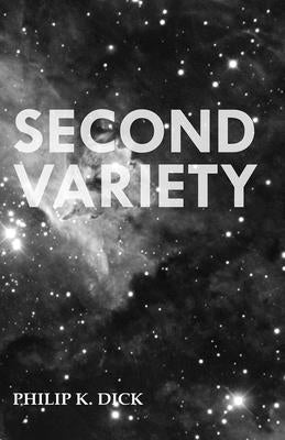 Second Variety by Dick, Philip K.