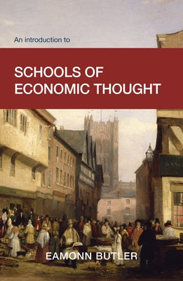 An Introduction to Schools of Economic Thought by Butler, Eamonn