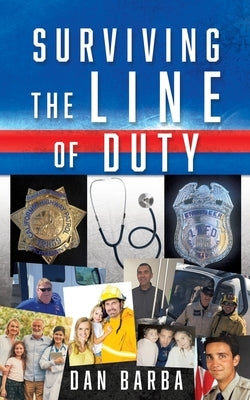 Surviving The Line Of Duty by Barba, Dan