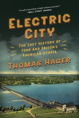 Electric City: The Lost History of Ford and Edison's American Utopia by Hager, Thomas