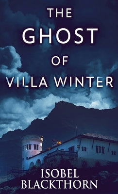 The Ghost Of Villa Winter by Blackthorn, Isobel